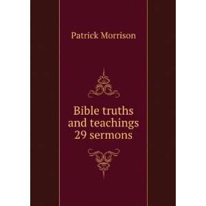 Bible truths and teachings 29 sermons.
