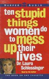 TEN STUPID THINGS WOMEN DO TO MESS UP THEIR LIVES 9780694515134  