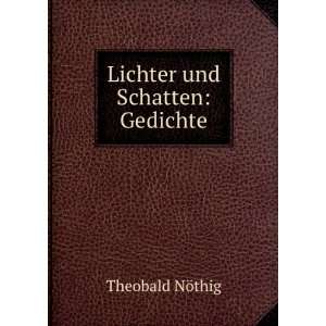  Lichter und Schatten Gedichte Theobald NÃ¶thig Books