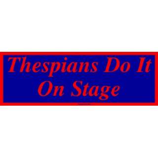  Thespians Do It On Stage Bumper Sticker Automotive