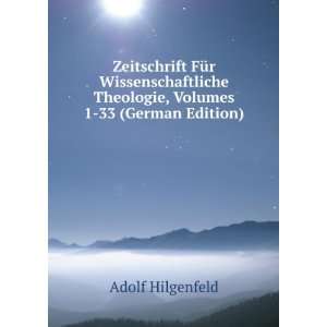 Zeitschrift FÃ¼r Wissenschaftliche Theologie, Volumes 1 33 (German 