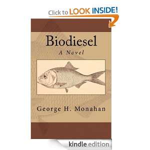 Biodiesel A Novel George H. Monahan  Kindle Store