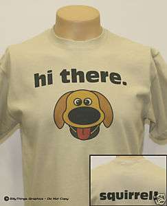 Dug Doug the Dog Hi There Squirrel T Shirt 4 UP Fans T  
