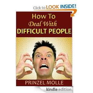 How to Deal with Difficult People Improve Your Life in the Workplace 