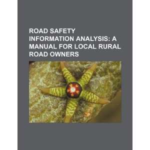  Road safety information analysis a manual for local rural road 