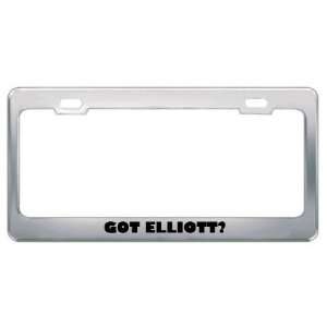  Got Elliott? Boy Name Metal License Plate Frame Holder 