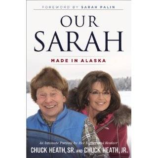 Our Sarah Made in Alaska by Sr., Chuck Heath, Jr., Chuck Heath and 