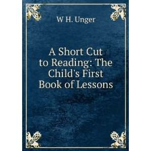   Cut to Reading The Childs First Book of Lessons W H. Unger Books