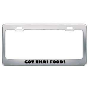 Got Thai Food? Eat Drink Food Metal License Plate Frame Holder Border 