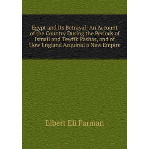   Tewfik Pashas, and of How England Acquired a New Empire Elbert Eli