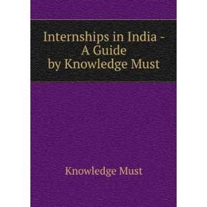 Internships in India   A Guide by Knowledge Must Knowledge Must 