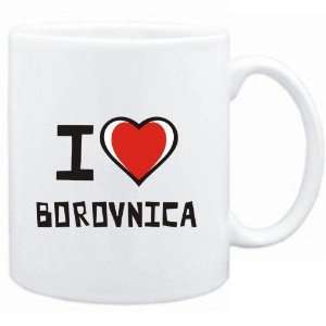  Mug White I love Borovnica  Cities