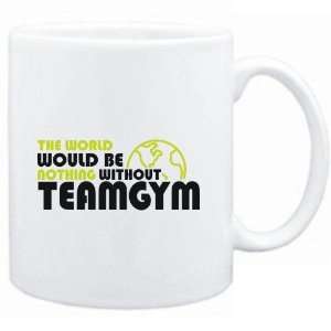   The wolrd would be nothing without TeamGym  Sports