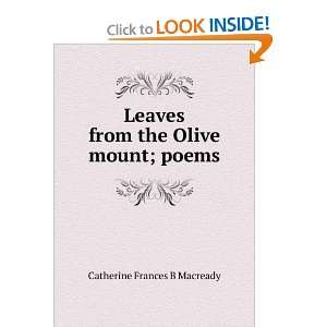   from the Olive mount; poems Catherine Frances B Macready Books
