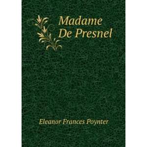  Madame De Presnel . Eleanor Frances Poynter Books
