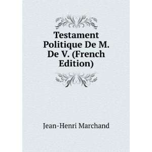   Politique De M. De V. (French Edition) Jean Henri Marchand Books