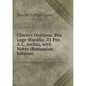   Archia, with Notes (Romanian Edition) Marcus Tullius Cicero Books
