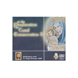  40 Day Preparation for Total Consecration II (Fr. Hugh 