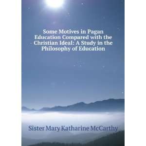   in the Philosophy of Education Sister Mary Katharine McCarthy Books