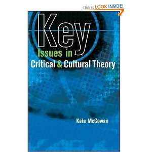    Key Issues in Critical and Cultural Theory Kate McGowan Books