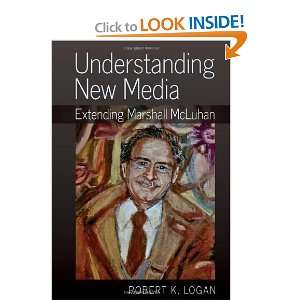    Understanding New Media [Paperback] Robert K. Logan Books
