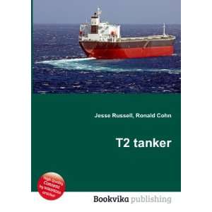  T2 tanker Ronald Cohn Jesse Russell Books