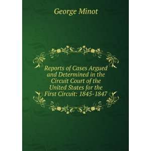   United States for the First Circuit 1845 1847 George Minot Books