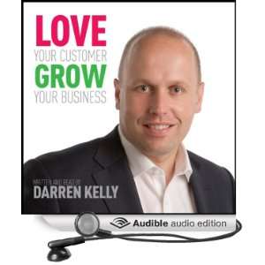  Love Your Customer, Grow Your Business (Audible Audio 
