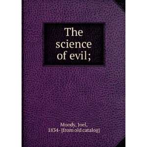  The science of evil; Joel, 1834  [from old catalog] Moody Books