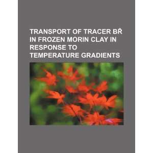  Transport of tracer Br in frozen morin clay in response to 