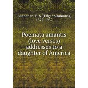  Poemata amantis (love verses) addresses to a daughter of 
