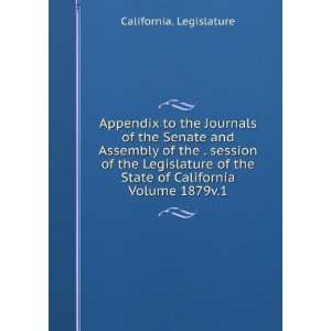   Legislature of the State of California Volume 1879v.1 California