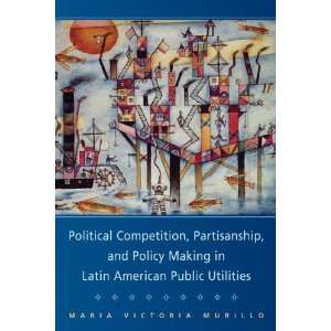   Public Utilities (Cambridge [Paperback] Maria Victoria Murillo Books