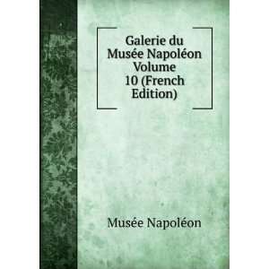   NapolÃ©on Volume 10 (French Edition) MusÃ©e NapolÃ©on Books