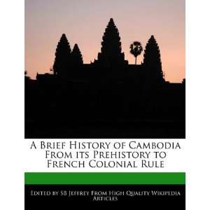  A Brief History of Cambodia From its Prehistory to French 