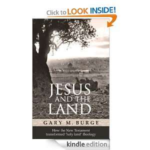 Jesus and the Land How the New Testament transformed holy land 