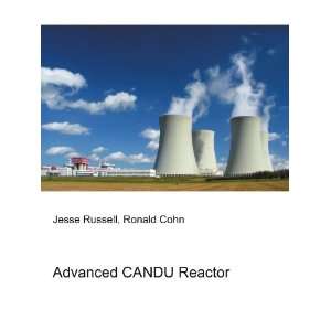  Advanced CANDU Reactor Ronald Cohn Jesse Russell Books