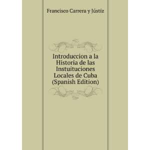   de Cuba (Spanish Edition) Francisco Carrera y JÃºstiz Books