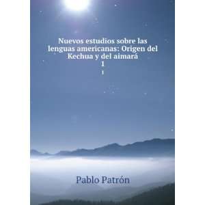    Origen del Kechua y del aimarÃ¡. 1 Pablo PatrÃ³n Books