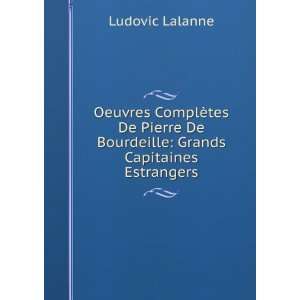   De Bourdeille Grands Capitaines Estrangers Ludovic Lalanne Books