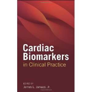  Cardiac Biomarkers in Clinical Practice [Paperback] James 