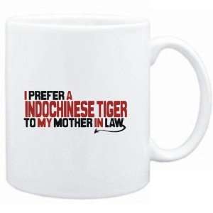  Mug White  I prefer a Indochinese Tiger to my mother in 