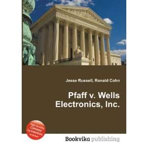    Pfaff v. Wells Electronics, Inc. Ronald Cohn Jesse Russell Books