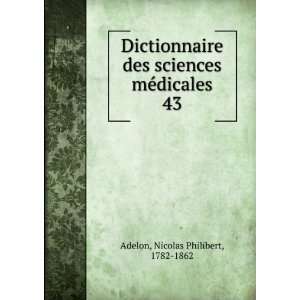   sciences mÃ©dicales. 43 Nicolas Philibert, 1782 1862 Adelon Books