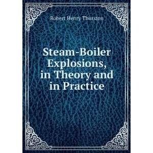  Steam boiler explosions, in theory and practice 