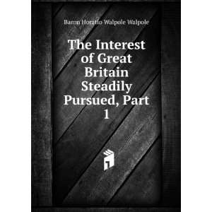  The Interest of Great Britain Steadily Pursued, Part 1 