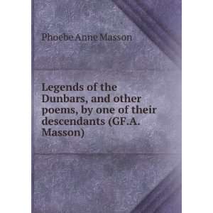   by one of their descendants (GF.A. Masson). Phoebe Anne Masson Books