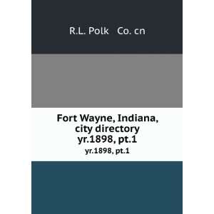   , Indiana, city directory. yr.1898, pt.1 R.L. Polk & Co. cn Books