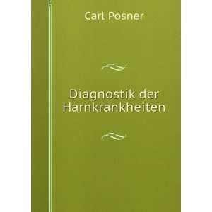  Diagnostik der Harnkrankheiten Carl Posner Books