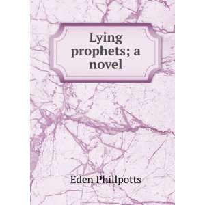  Lying prophets; a novel Eden Phillpotts Books